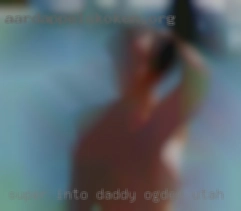 Super into daddy doms/alpha Ogden, Utah to fuck dudes.